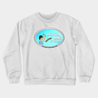 U Gotta Make It Work Crewneck Sweatshirt